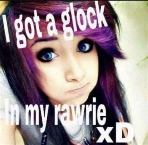 i got a glock in my rawrie xd🤣🤣🤞 | Funny relatable memes, Stupid memes ...