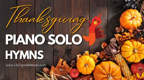 Thanksgiving Piano Solo Hymns for 2023 - Lily Topolski Music