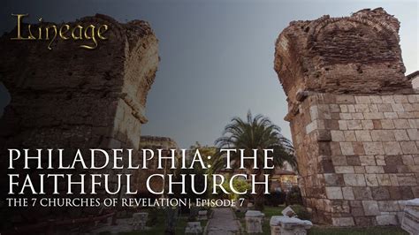 Philadelphia: The Faithful Church | The 7 Churches of Revelation | Episode 7 | Lineage - YouTube