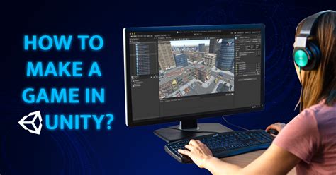 How to Make a Game in Unity - A Beginner’s Guide