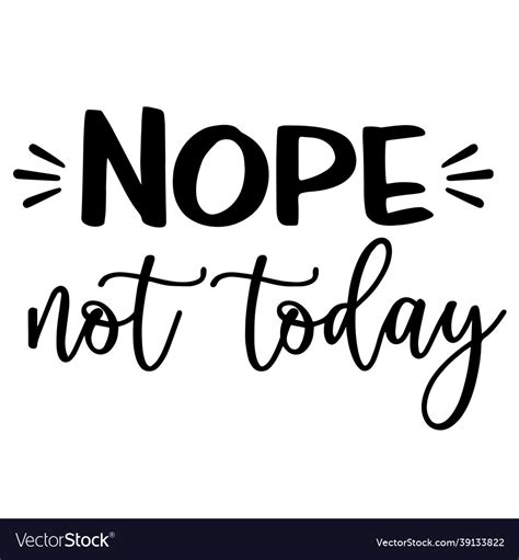 Nope not today inspirational quotes Royalty Free Vector