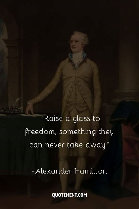 Unveiling 60 Memorable Hamilton Quotes And Their Wisdom