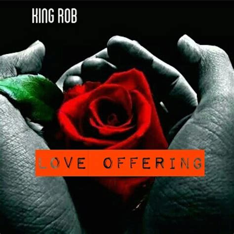 "LOVE OFFERING" | king rob