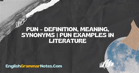 Pun – Definition, Meaning, Synonyms | Pun Examples in Literature – English Grammar Notes