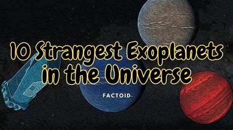 10 Strangest Exoplanets in the Universe || 10 Strangest Planets & Stars In Our Galaxy || FACTOID ...