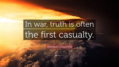 Winston Churchill Quote: “In war, truth is often the first casualty.”