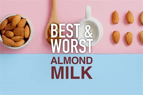 Almond Milk: The Best and Worst Brands