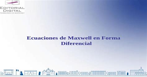 Ecuaciones de Maxwell en Forma Diferencial - [PDF Document]