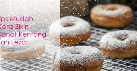 Tips Cara Bikin Kue Donat Kentang Kelapa Yang Enak dan Empuk:resep makanan