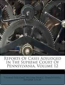 Reports Of Cases Adjudged In The Supreme Court Of Pennsylvania, Volume ...