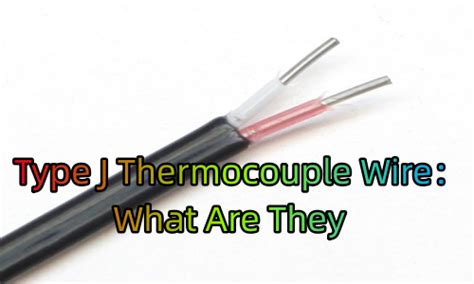 Type J Thermocouple Wire - What Are They