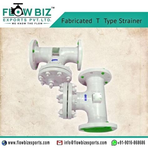 Fabricated T Type Strainer at Best Price in Mumbai | Flowbiz Exports Private Limited