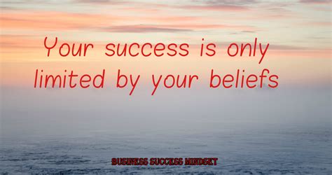 Your success is only limited by your beliefs! | Motivational quotes, Beliefs, Success business