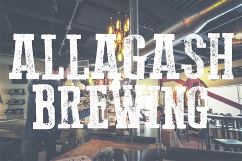 ALLAGASH BREWING COMPANY – I DRINK GOOD BEER