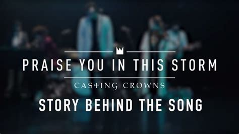 Casting Crowns - Praise You In This Storm (Story Behind The Song ...