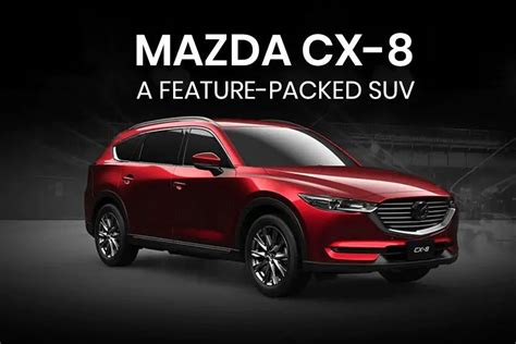 Mazda CX-8: A feature-packed 7-seater SUV