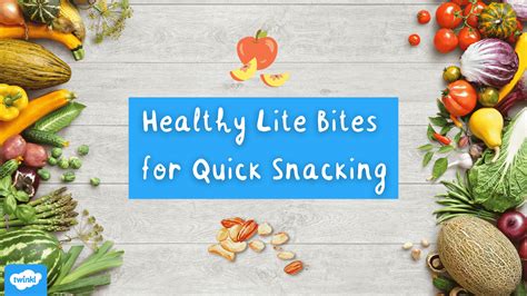 Healthy Lite Bites for Quick Snacking - Twinkl