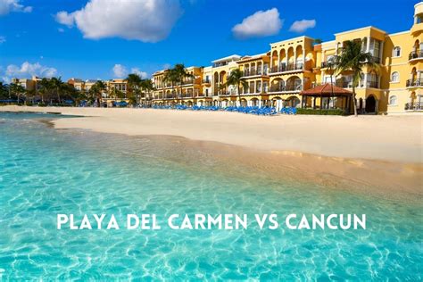 Playa del Carmen vs Cancun: Booking The Best Vacation - Addicted to Vacation