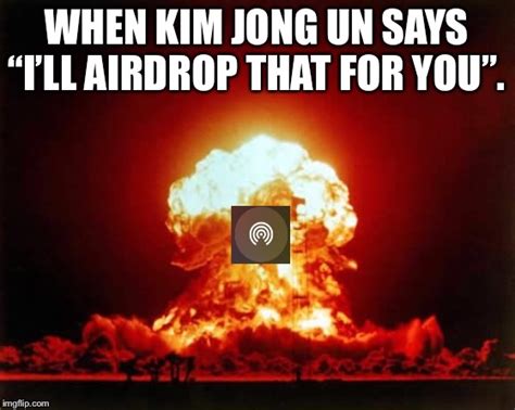 Nuclear Explosion Meme - Imgflip