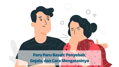 Paru Paru Basah: Penyebab, Gejala, dan Cara Mengatasinya