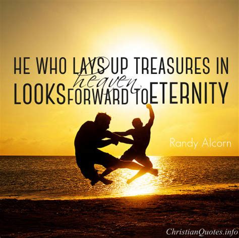 Randy Alcorn Quote - Treasures in Heaven | ChristianQuotes.info