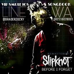 Before I Forget - Song Lyrics and Music by Slipknot arranged by ...