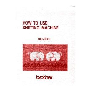 Brother KH930 and KH940 User Guide | Machine knitting, Brother knitting ...