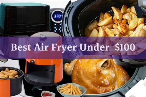 Best Air Fryer Under $100: 10 Affordable Air Fryers Reviewed