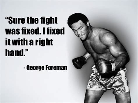 George Foreman boxing quote for life. | Boxing quotes, George foreman boxing, George foreman