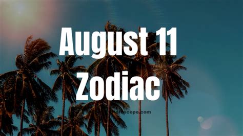 August 11 Zodiac Sign Personality, Compatibility, Traits and More