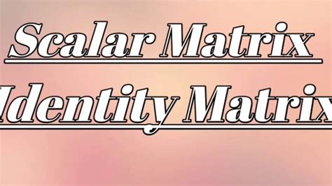 Scalar Matrix|Identity Matrix - YouTube