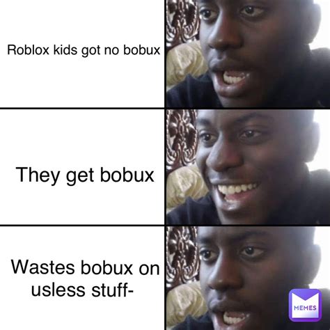 Roblox kids got no bobux They get bobux WASTES BOBUX ON USLESS STUFF ...