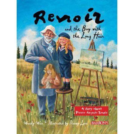 Renoir and the Boy with the Long Hair : A Story about Pierre-Auguste Renoir - Walmart.com | Long ...