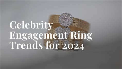 2024 Celebrity Engagement Ring Trends