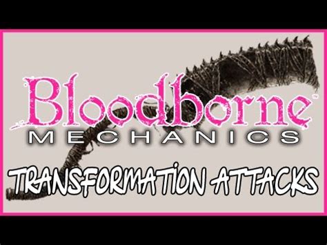 Bloodborne Mechanics // Transformation Attacks - YouTube