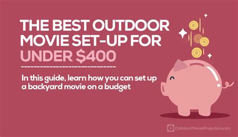 The Best Outdoor Movie Set-Up for Under $400 - Outdoor Movie Projectors