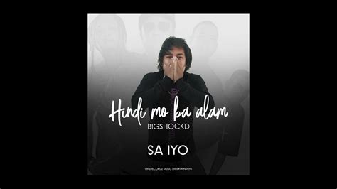 Hindi mo ba alam (Siakol) Rap Version - Bigshockd (Lyric Video) - YouTube