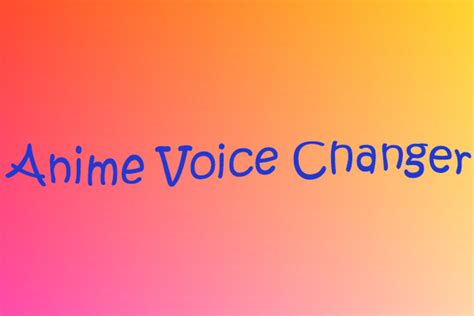 6 Best Anime Voice Changers for Your PC and Mobile Devices - MiniTool ...