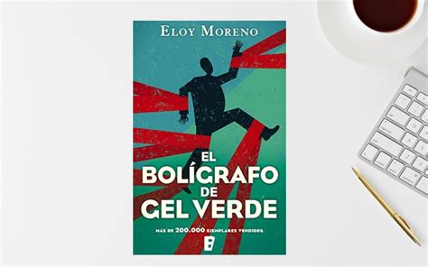 El bolígrafo de gel verde: la primera novela de Eloy Moreno