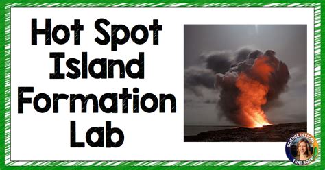 Hot Spot Island Formation Lab - Science Lessons That Rock