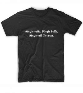 Single All The Way T-Shirt - Girls Quotes Tee