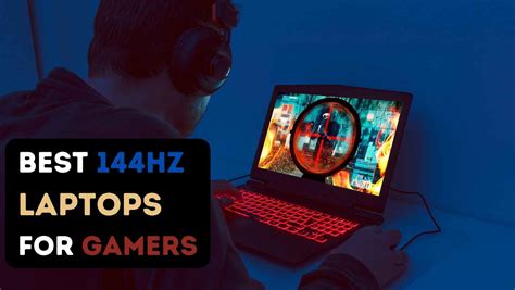 The Best 144hz Laptops: Smooth Gaming on the Go