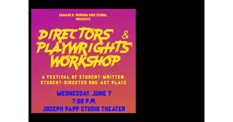 Edward R. Murrow High School Presents: DIRECTORS' & PLAYWRIGHTS' WORKSHOP