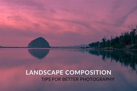 Landscape composition: 11 simple tips for better photography - Genem ...