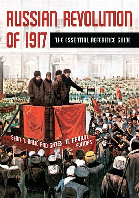 Russian Revolution of 1917: The Essential Reference Guide: Sean N ...