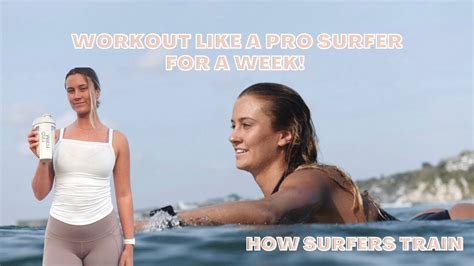 HOW TO WORKOUT LIKE A SURFER // Workout with a pro surfer for a week ...