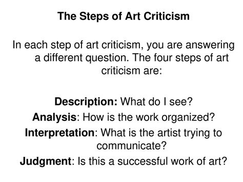 Here are the steps of art criticism. Review and practice these to learn how to look at and ...