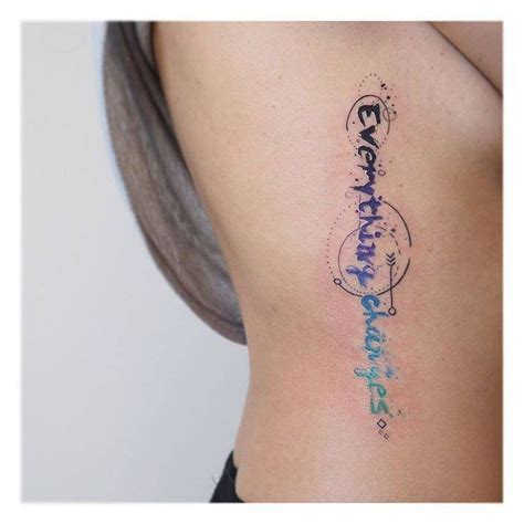 "Everything changes" tattoo on the right side. | Change tattoo, Side ...