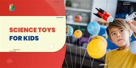 10 Best Science Toys for Kids That Make Learning Fun