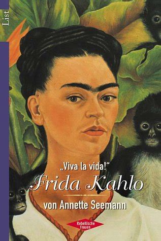 Frida Kahlo: Viva la vida! von Annette Seemann